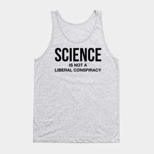 Science Is Not A Liberal Conspiracy Tank Top
